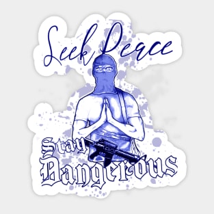 Seek Peace, Stay Dangerous (blue) T-Shirt Sticker